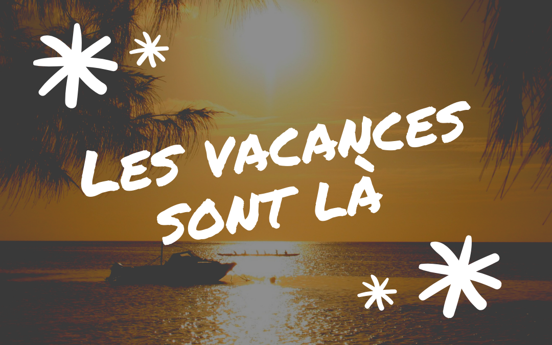 Les vacances d&rsquo;été : du temps et des sorties pour tous !
