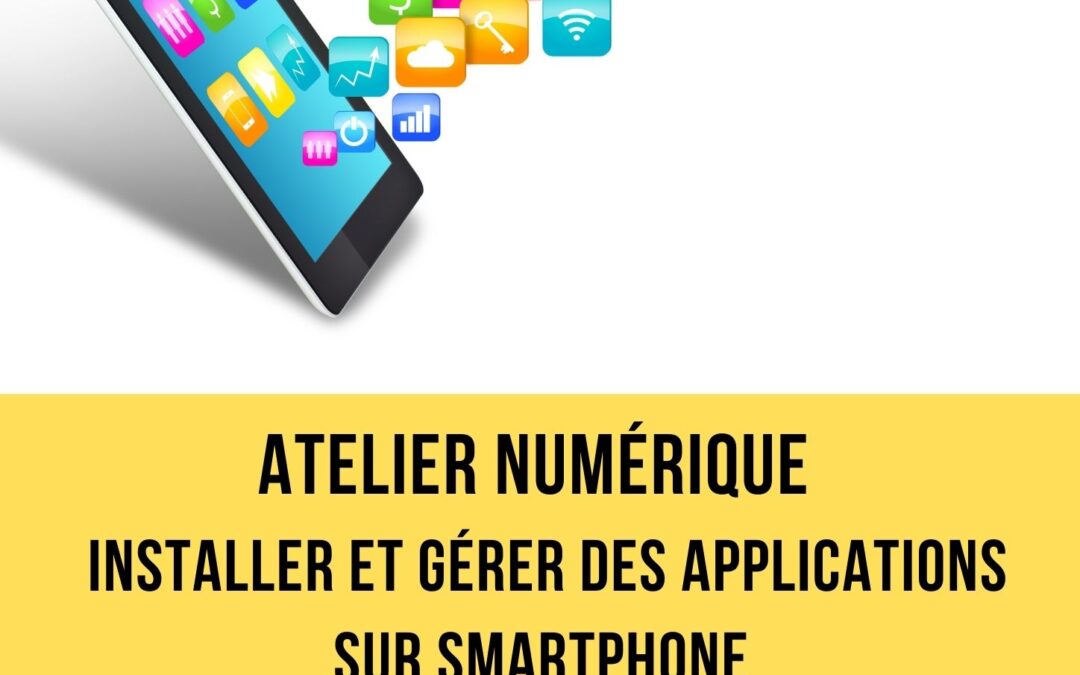 Atelier numérique : installer et gérer des applications sur smartphone