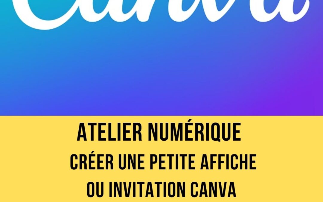 Atelier numérique : créer une petite affiche ou une invitation avec Canva
