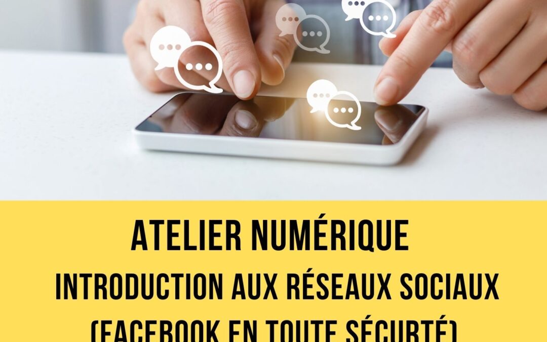 Atelier numérique : introduction aux réseaux sociaux (facebook en toute sécurité)