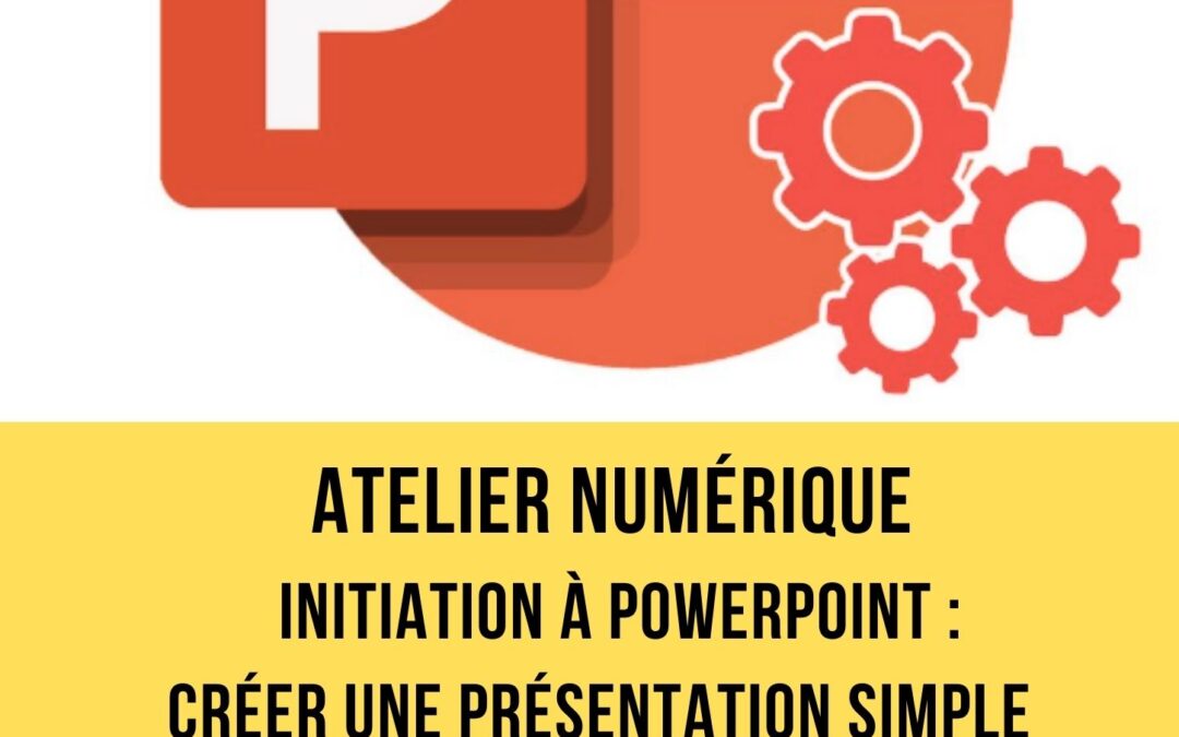 Atelier Numérique – Initiation à PowerPoint