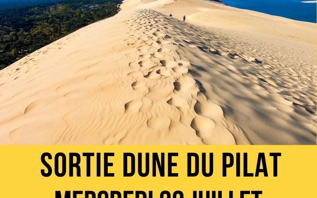 🌞🌊 SORTIE DUNE DU PILAT – mercredi 22 juillet
