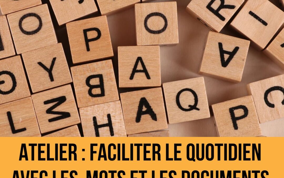 ATELIER FACILITER LE QUOTIDIEN AVEC LES MOTS ET LES DOCUMENTS :  jeudi 29 octobre