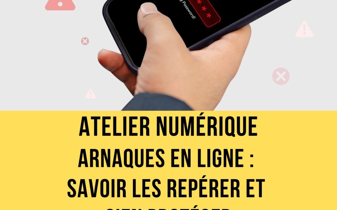🚨 ATELIER NUMÉRIQUE : LES ARNAQUES EN LIGNE le jeudi 15 octobre après-midi